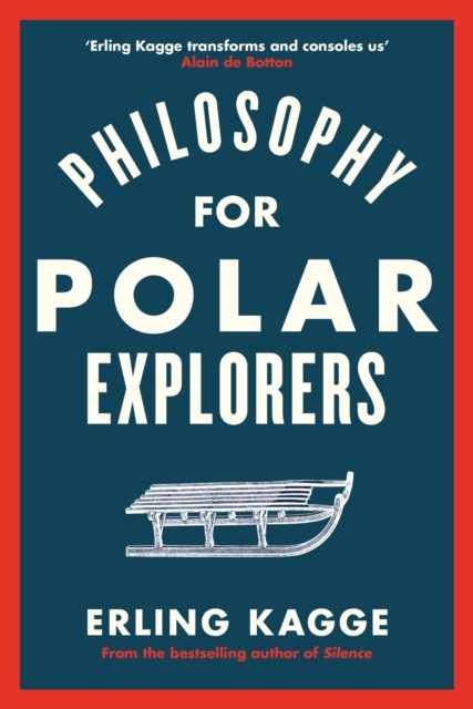 Philosophy for Polar Explorers : An Adventurer’s Guide to Surviving Winter, Hardback Book