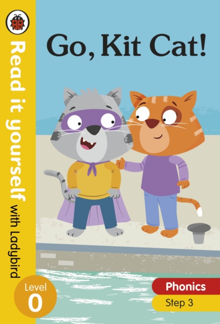 Go, Kit Cat! Read it yourself with Ladybird Level 0: Step 3, Hardback Book