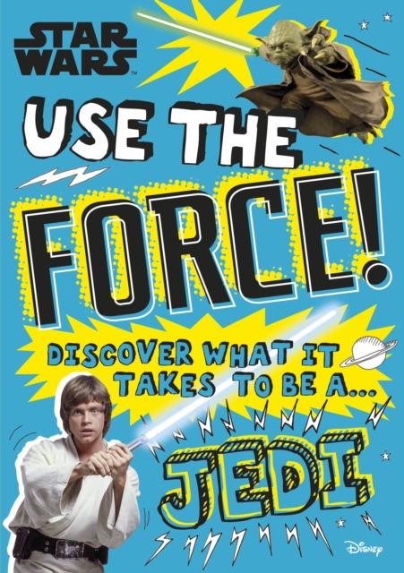 Star Wars Use the Force! : Discover what it takes to be a Jedi, Paperback / softback Book