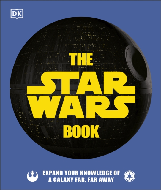 The Star Wars Book : Expand your knowledge of a galaxy far, far away, Hardback Book