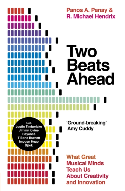 Two Beats Ahead : What Great Musical Minds Teach Us About Creativity and Innovation, Paperback / softback Book