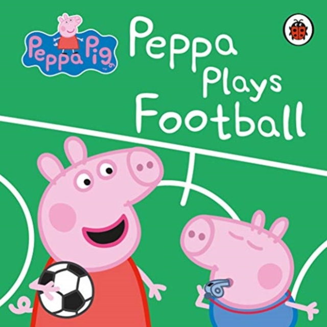 Peppa Pig: Peppa Plays Football, Board book Book