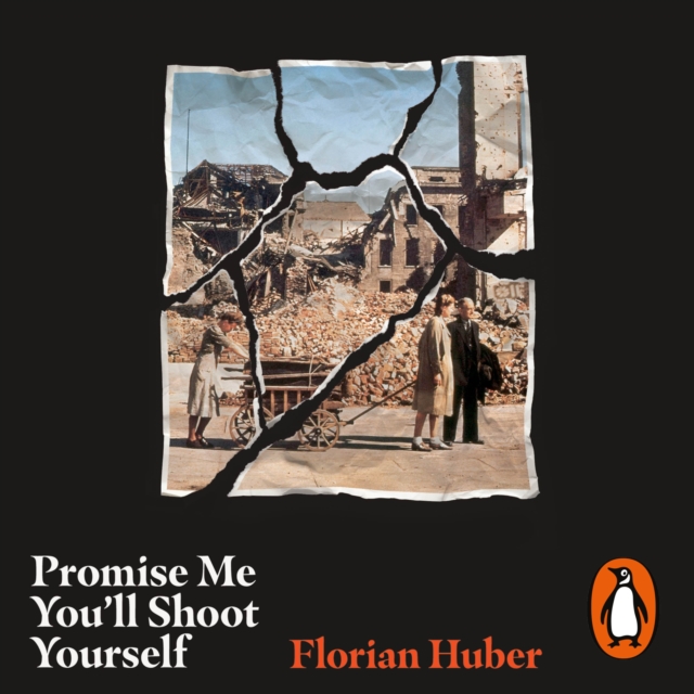 Promise Me You'll Shoot Yourself : The Downfall of Ordinary Germans, 1945, eAudiobook MP3 eaudioBook