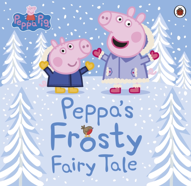 Peppa Pig: Peppa's Frosty Fairy Tale, Paperback / softback Book
