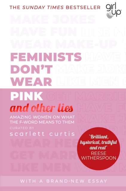 Feminists Don't Wear Pink (and other lies) : Amazing women on what the F-word means to them, Paperback / softback Book