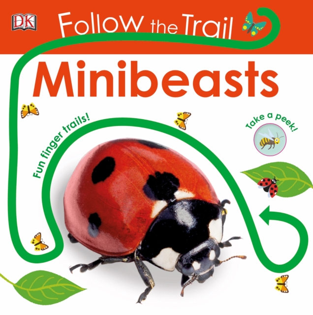 Follow the Trail Minibeasts : Take a Peek! Fun Finger Trails!, Board book Book