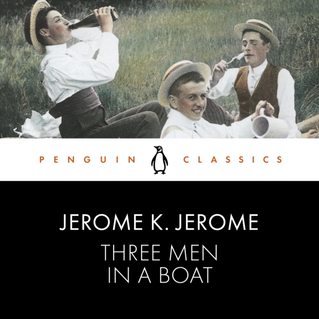 Three Men in a Boat : Penguin Classics, eAudiobook MP3 eaudioBook