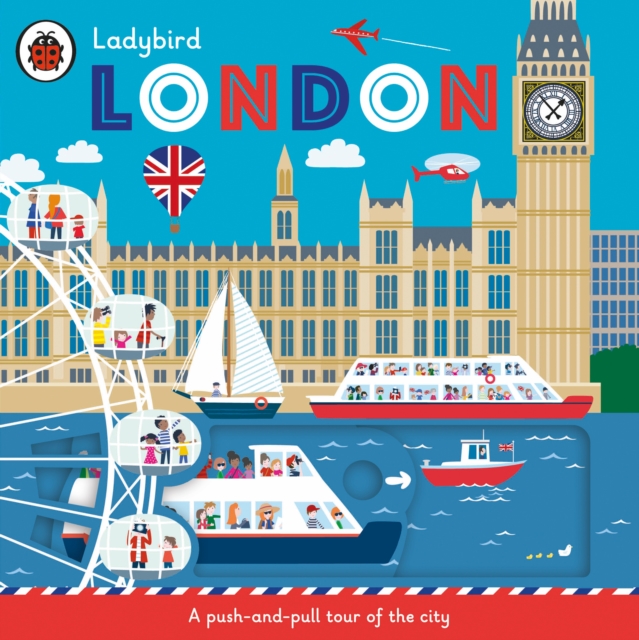 Ladybird London : A push-and-pull tour of the city, Board book Book