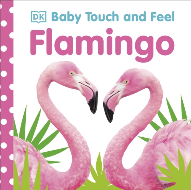 Baby Touch and Feel Flamingo, Board book Book