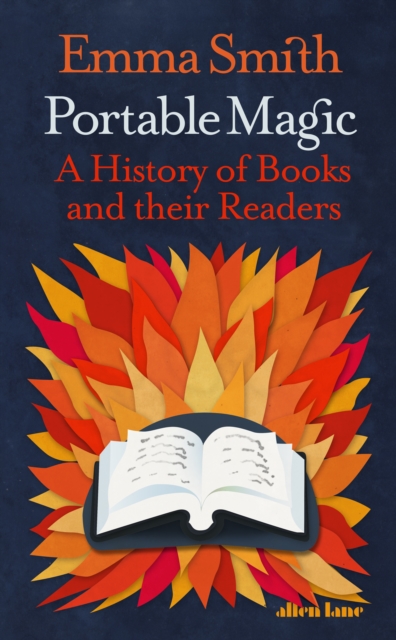 Portable Magic : A History of Books and their Readers, Hardback Book