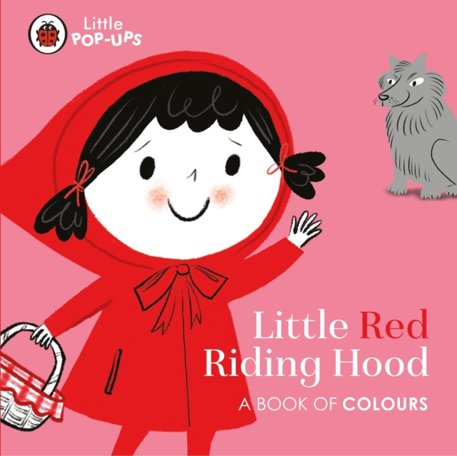 Little Pop-Ups: Little Red Riding Hood : A Book of Colours, Board book Book