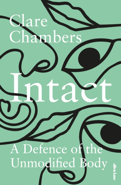 Intact : A Defence of the Unmodified Body, Hardback Book