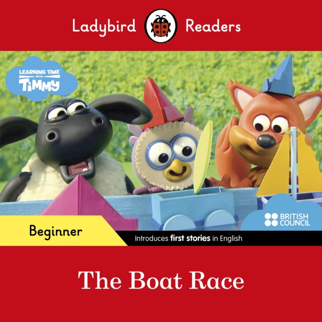 Ladybird Readers Beginner Level - Timmy Time - The Boat Race (ELT Graded Reader), Paperback / softback Book