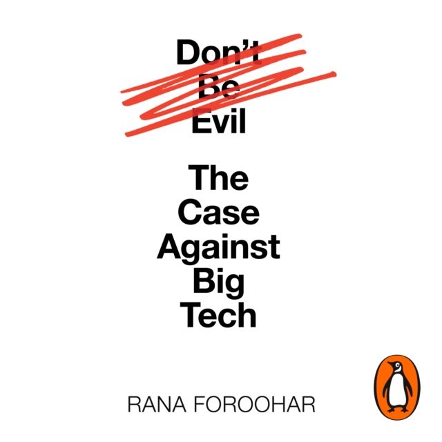 Don't Be Evil : The Case Against Big Tech, eAudiobook MP3 eaudioBook