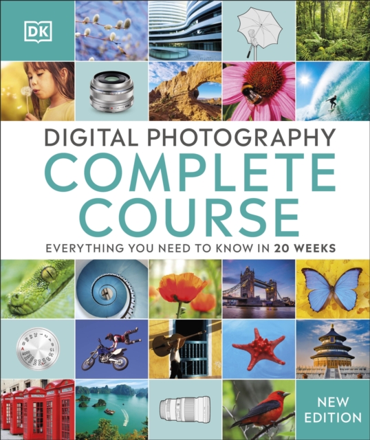 Digital Photography Complete Course : Everything You Need to Know in 20 Weeks, Hardback Book