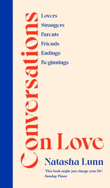 Conversations on Love : with Philippa Perry, Dolly Alderton, Roxane Gay, Stephen Grosz, Esther Perel, and many more, Hardback Book