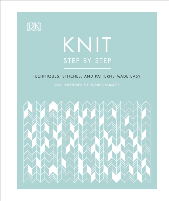 Knit Step by Step : Techniques, stitches, and patterns made easy, EPUB eBook