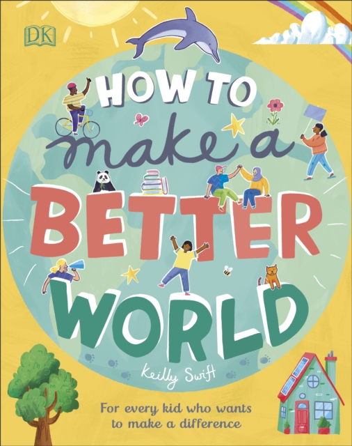 How to Make a Better World : For Every Kid Who Wants to Make a Difference, EPUB eBook