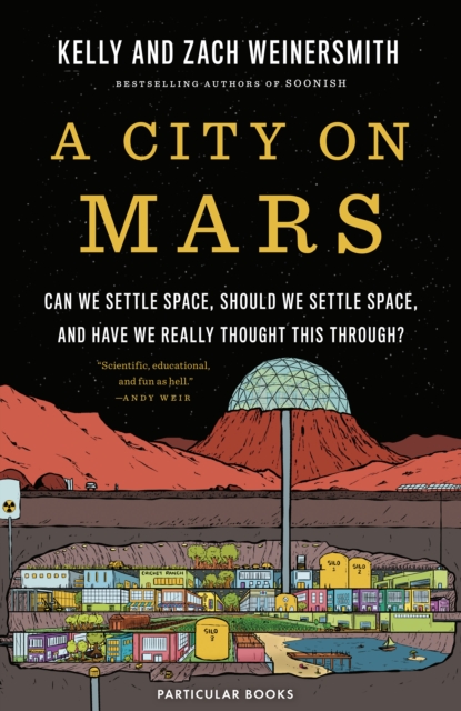 A City on Mars : Can We Settle Space, Should We Settle Space, and Have We Really Thought This Through?, Hardback Book