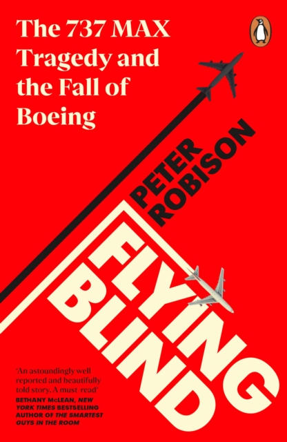 Flying Blind : The 737 MAX Tragedy and the Fall of Boeing, EPUB eBook