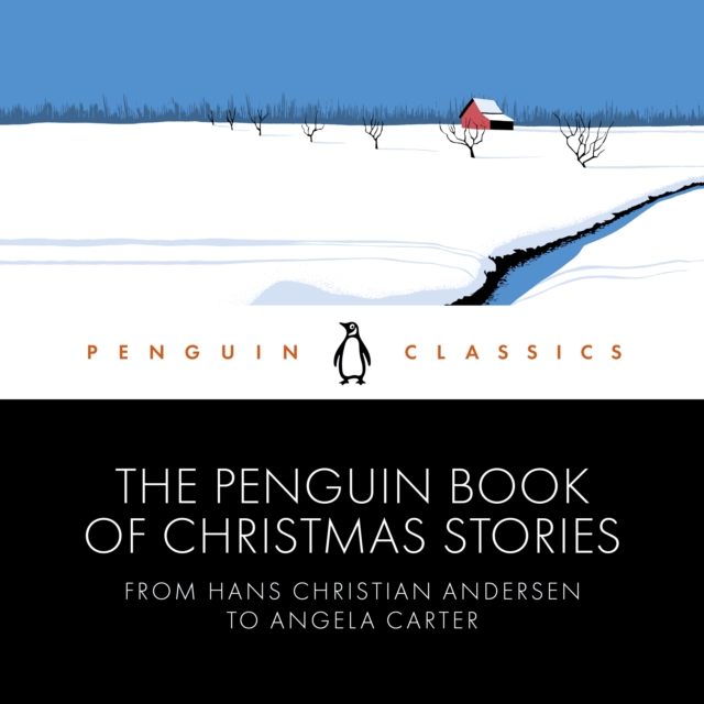 The Penguin Book of Christmas Stories : From Hans Christian Andersen to Angela Carter, eAudiobook MP3 eaudioBook