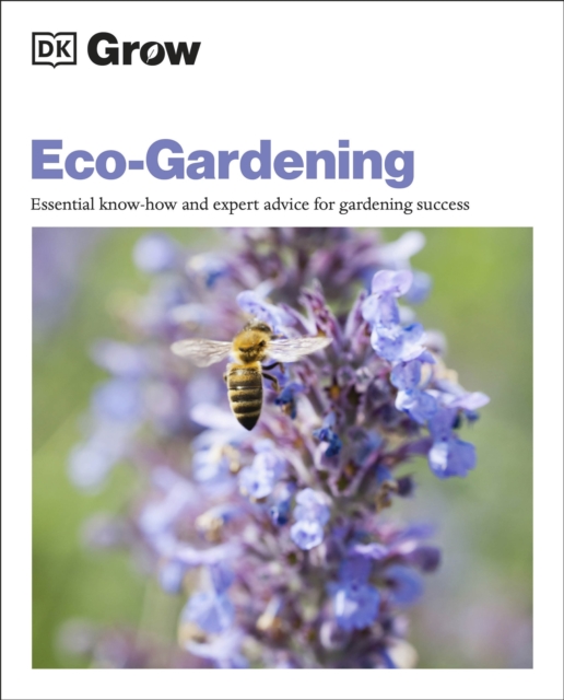Grow Eco-gardening : Essential Know-how and Expert Advice for Gardening Success, Paperback / softback Book