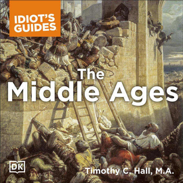 The Complete Idiot's Guide to the Middle Ages : Explore the Turbulent Times and Events of This Extraordinary Era, eAudiobook MP3 eaudioBook
