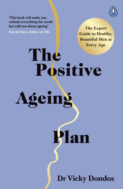 The Positive Ageing Plan : The Expert Guide to Healthy, Beautiful Skin at Every Age, EPUB eBook