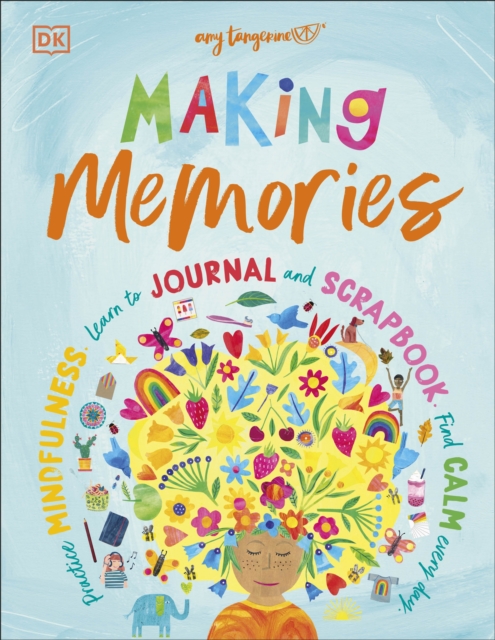 Making Memories : Practice Mindfulness, Learn to Journal and Scrapbook, Find Calm Every Day, Hardback Book