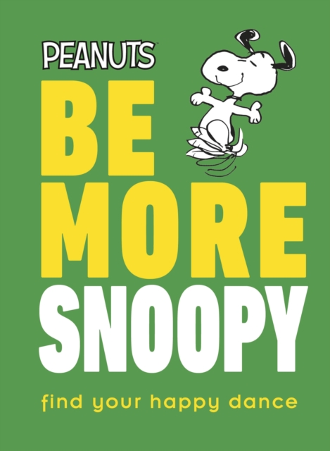 Peanuts Be More Snoopy, Hardback Book