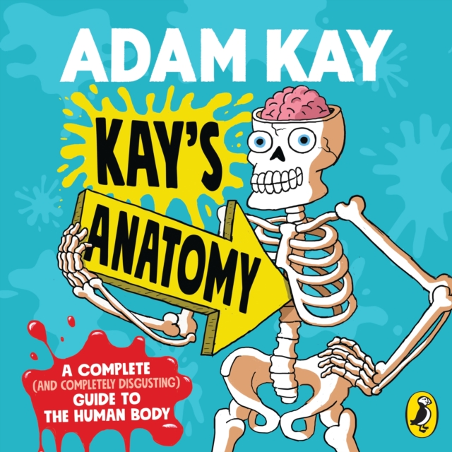 Kay's Anatomy : A Complete (and Completely Disgusting) Guide to the Human Body, eAudiobook MP3 eaudioBook