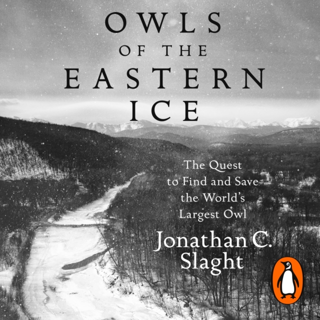 Owls of the Eastern Ice : The Quest to Find and Save the World's Largest Owl, eAudiobook MP3 eaudioBook