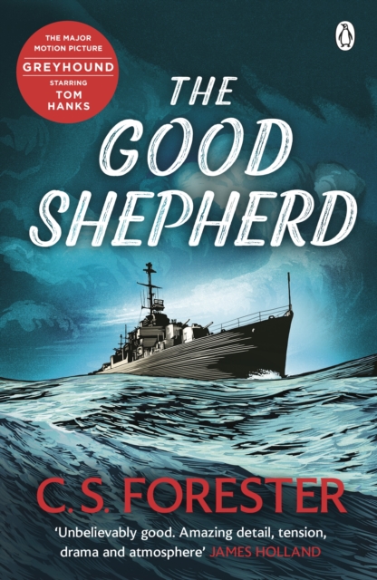 The Good Shepherd : ‘Unbelievably good. Amazing tension, drama and atmosphere’ James Holland, Paperback / softback Book