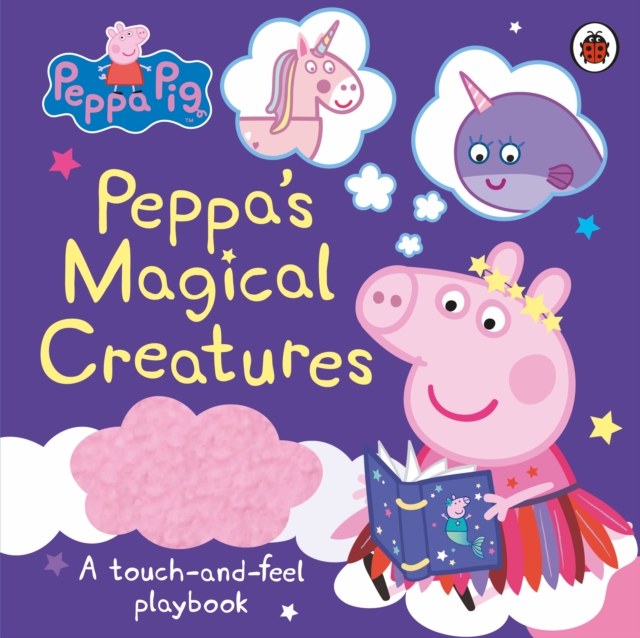 Peppa Pig: Peppa's Magical Creatures : A touch-and-feel playbook, Hardback Book