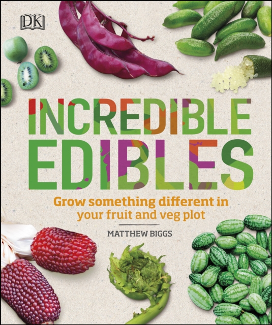 Incredible Edibles : Grow Something Different in Your Fruit and Veg Plot, PDF eBook