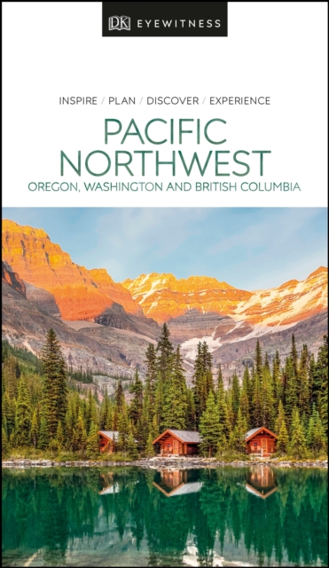 DK Eyewitness Pacific Northwest: Oregon, Washington and British Columbia, EPUB eBook