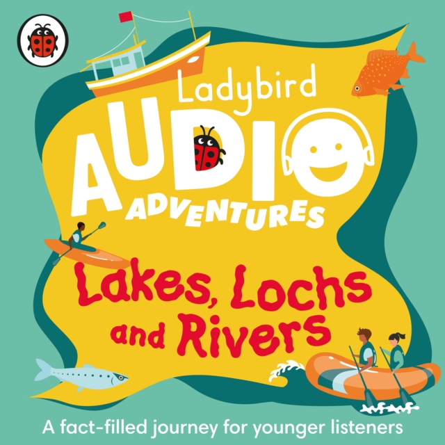 Ladybird Audio Adventures: Lakes, Lochs and Rivers, eAudiobook MP3 eaudioBook