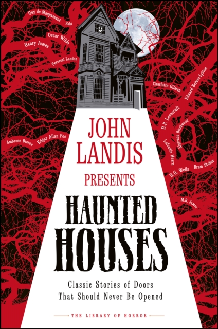 John Landis Presents The Library of Horror – Haunted Houses : Classic Tales of Doors That Should Never Be Opened, EPUB eBook