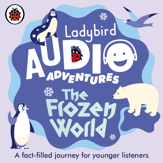 Ladybird Audio Adventures: The Frozen World, CD-Audio Book