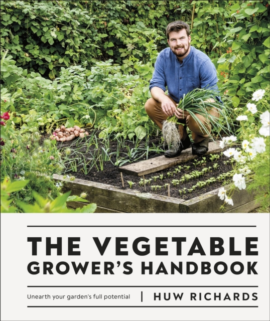 The Vegetable Grower's Handbook : Unearth Your Garden's Full Potential, Hardback Book