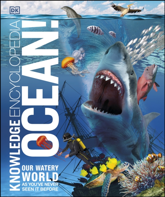 Knowledge Encyclopedia Ocean! : Our Watery World As You've Never Seen It Before, PDF eBook