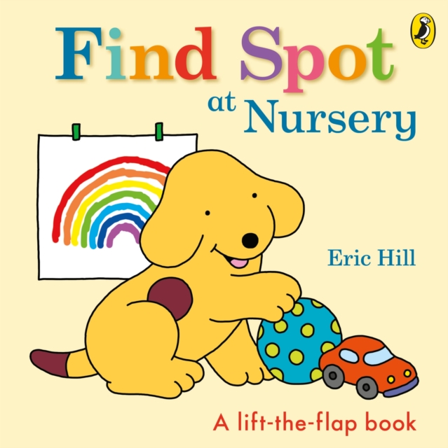 Find Spot at Nursery : A Lift-the-Flap Story, Board book Book