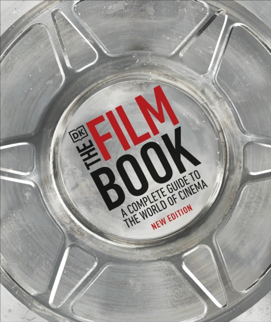 The Film Book : A Complete Guide to the World of Cinema, Hardback Book