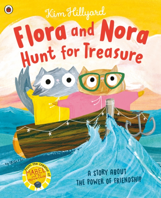 Flora and Nora Hunt for Treasure : A story about the power of friendship, Paperback / softback Book