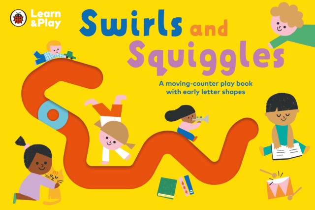Swirls and Squiggles : A moving-counter play book with early letter shapes, Board book Book