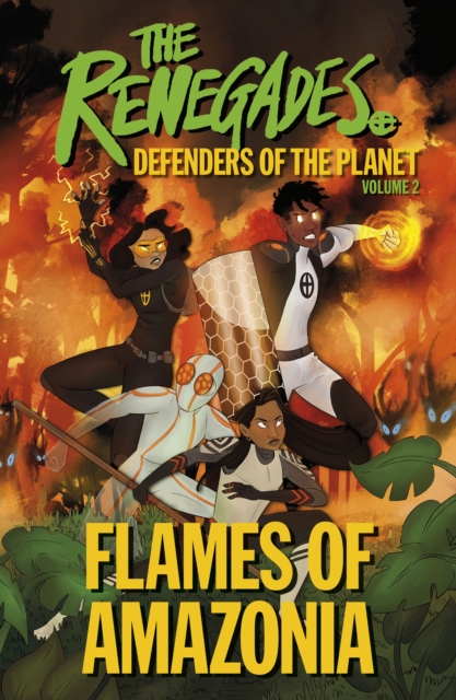 The Renegades Flames of Amazonia : Defenders of the Planet, Paperback / softback Book