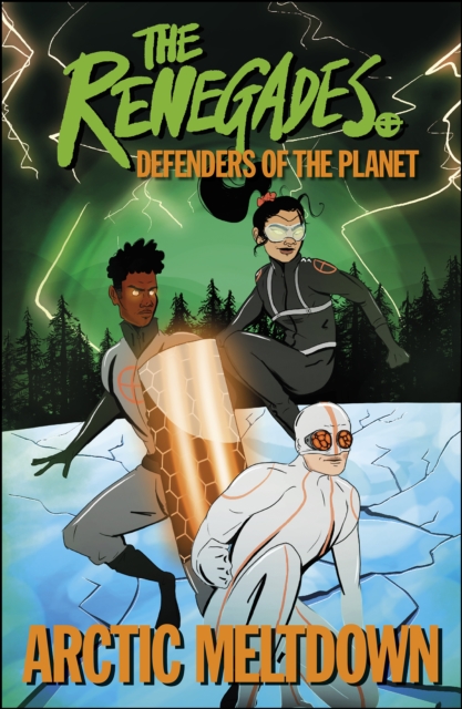 The Renegades Arctic Meltdown : Defenders of the Planet, EPUB eBook