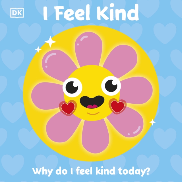 I Feel Kind : Why do I feel kind today?, Board book Book