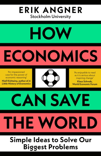 How Economics Can Save the World : Simple Ideas to Solve Our Biggest Problems, EPUB eBook