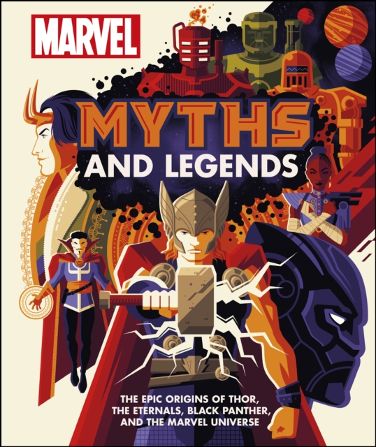 Marvel Myths and Legends : The epic origins of Thor, the Eternals, Black Panther, and the Marvel Universe, EPUB eBook